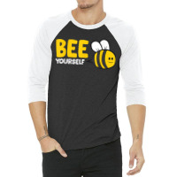 Bee Yourself Bee Lover I Love Bees 3/4 Sleeve Shirt | Artistshot