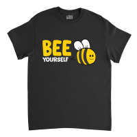 Bee Yourself Bee Lover I Love Bees Classic T-shirt | Artistshot