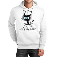 It's Fine I'm Fine Everything Is Fine Funny Cat T Shirt Unisex Hoodie | Artistshot