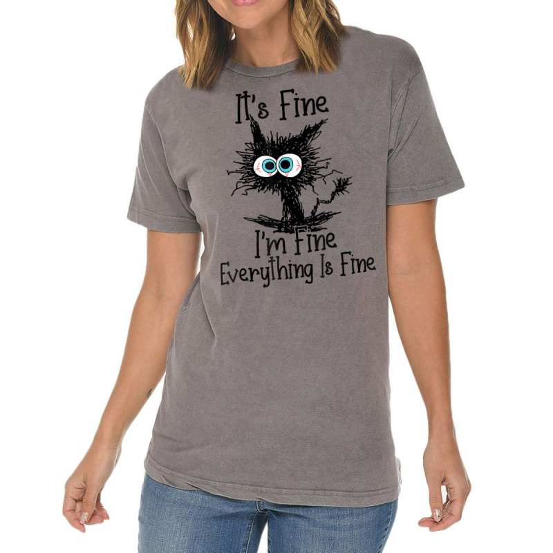 It's Fine I'm Fine Everything Is Fine Funny Cat T Shirt Vintage T-shirt | Artistshot