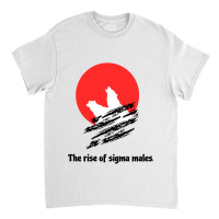 The Rise Of The Sigma Males - Sigma Male Classic T-shirt | Artistshot