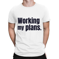 Working My Plans -  Sigma Male T-shirt | Artistshot