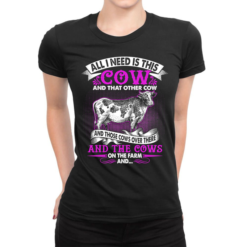 Cow Mooey All I Need Is This Cow On The Farm Cow Farm Farming Working  Ladies Fitted T-Shirt by cm-arts | Artistshot