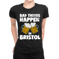 Bad Things Happen In Bristol Ladies Fitted T-shirt | Artistshot