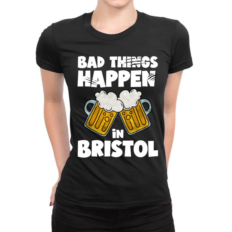 Bad Things Happen In Bristol Ladies Fitted T-Shirt by cm-arts | Artistshot