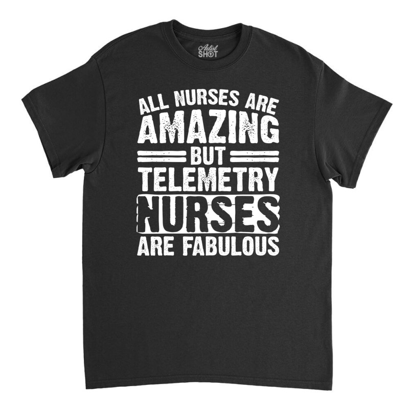 Telemetry Nurse Apparel | Funny Nurses Design Classic T-shirt by edahisiskey | Artistshot