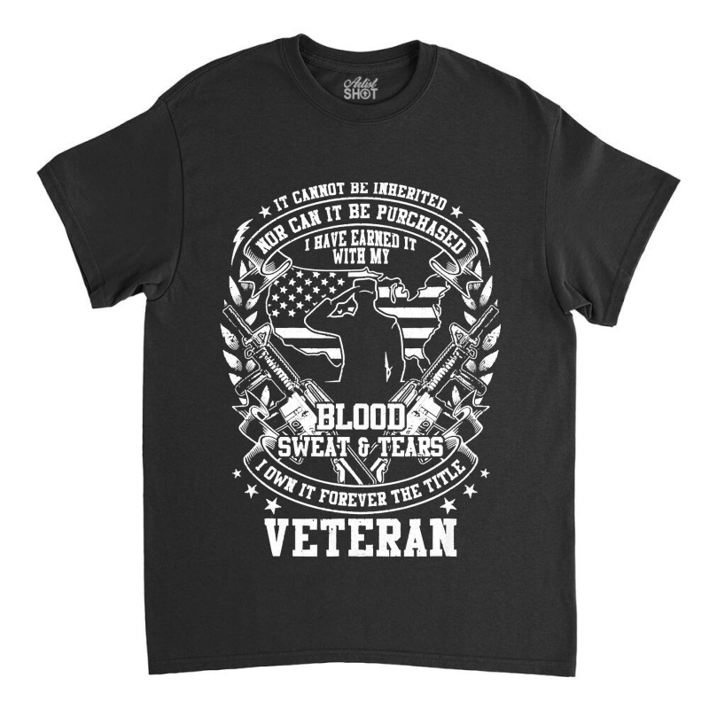 Veteran Veterans Day Salute To Those Who Earned The Title Veteran 34 N Classic T-shirt by cm-arts | Artistshot