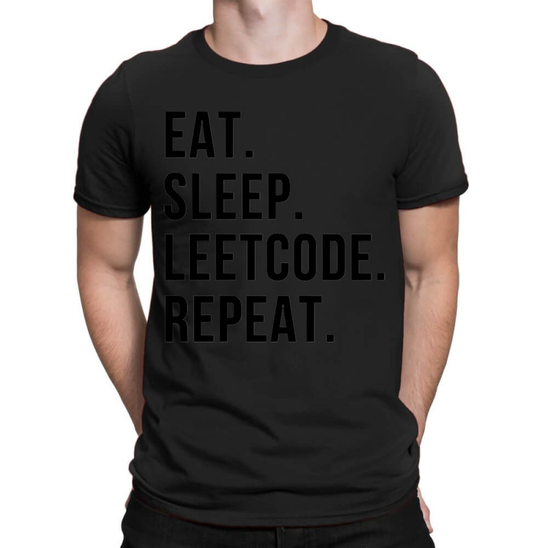 Eatsleepleetcoderepeat T-shirt | Artistshot