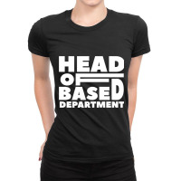 Head Of Based Department  Typography Design Ladies Fitted T-shirt | Artistshot