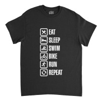 Eat Sleep Swim Bike Run Repeat  Triathlon Classic T-shirt | Artistshot