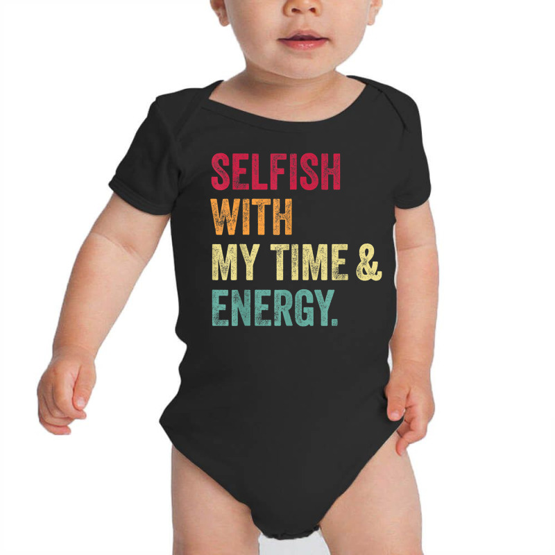 Selfish With My Time And Energy Retro Vintage Distressed T Shirt Baby Bodysuit by cm-arts | Artistshot