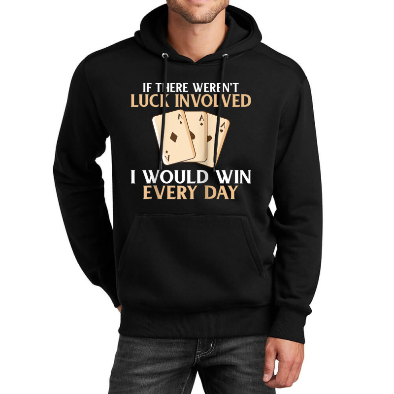 If There Werent Luck Involved I Would Win Every Day Poker Raglan Baseb Unisex Hoodie | Artistshot