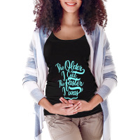 The Older I Get The Faster I Was Maternity Scoop Neck T-shirt | Artistshot