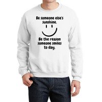 Be Someone Else_s Sunshine Crewneck Sweatshirt | Artistshot