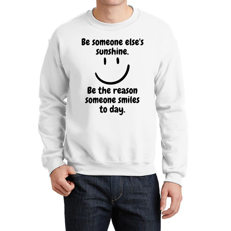 Be Someone Else_s Sunshine Crewneck Sweatshirt by HISHIMUCHILDRESS | Artistshot