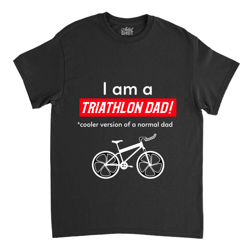 I Am A Triathlon Dad! Active Classic T-shirt by cm-arts | Artistshot