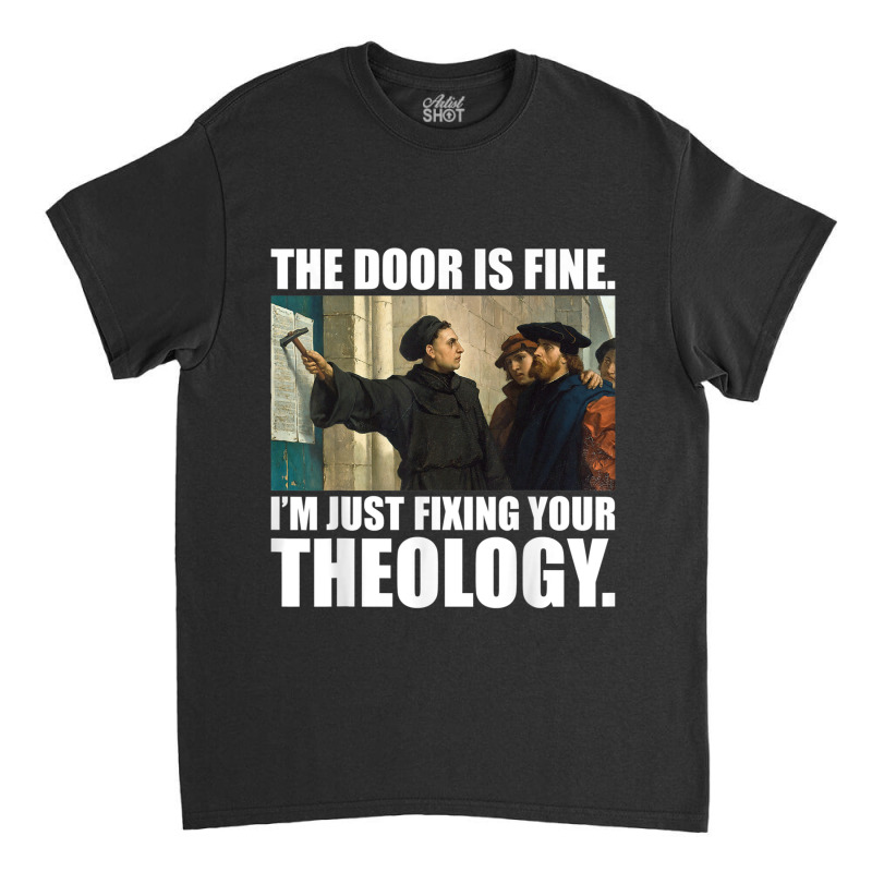 Martin Luther 95 Theses Meme Painting Reformation Day Gift Classic T-shirt by MalcolmJCausby | Artistshot