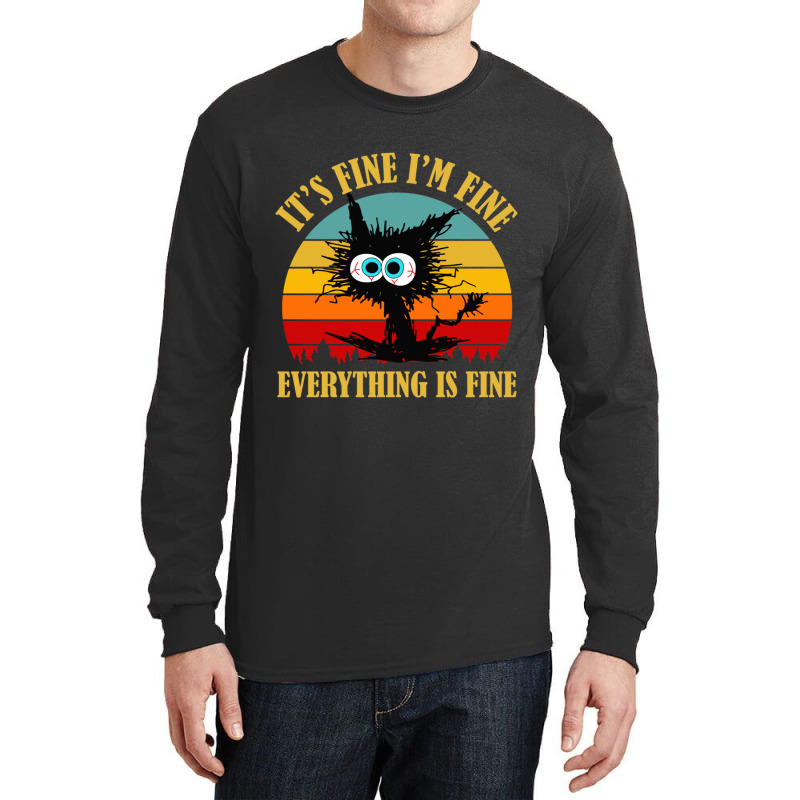 Its Fine Im Fine Everything Is Fine Cat Long Sleeve Shirts | Artistshot