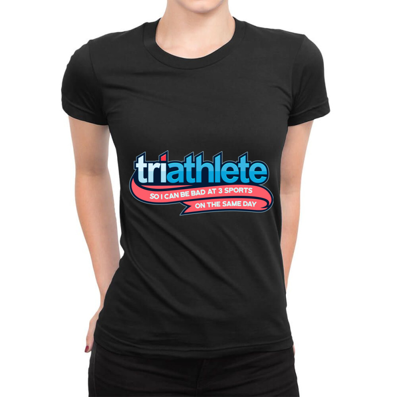 Triathlete. So I Can Be Bad At 3 Sports Ladies Fitted T-Shirt by cm-arts | Artistshot