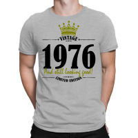 Vintage 1976 And Still Looking Good T-shirt | Artistshot