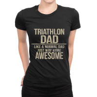 Triathlon Dad  Like A Normal Dad Just Way More Awesome  Triathlete Fat Ladies Fitted T-shirt | Artistshot