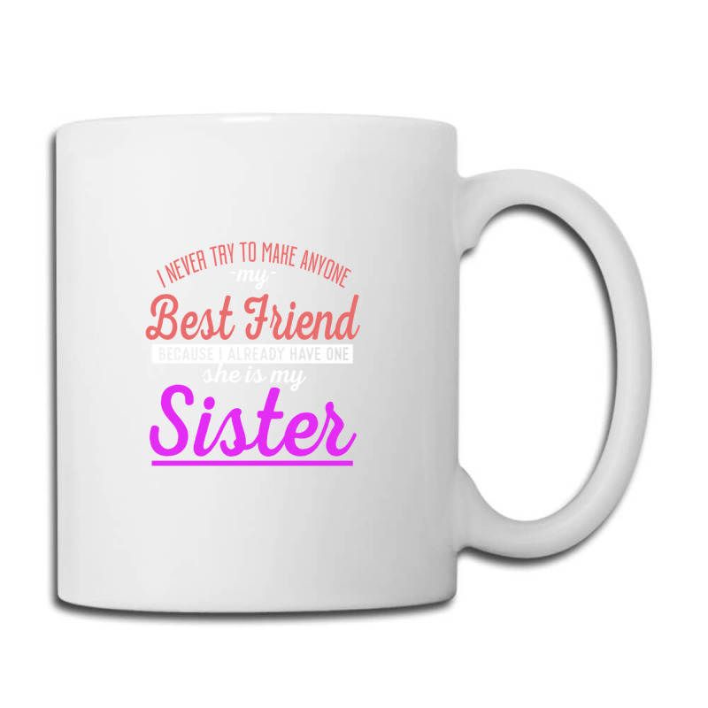 I Never Try To Make Anyone My Best Friend Because I Already Have One A Coffee Mug | Artistshot