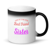 I Never Try To Make Anyone My Best Friend Because I Already Have One A Magic Mug | Artistshot