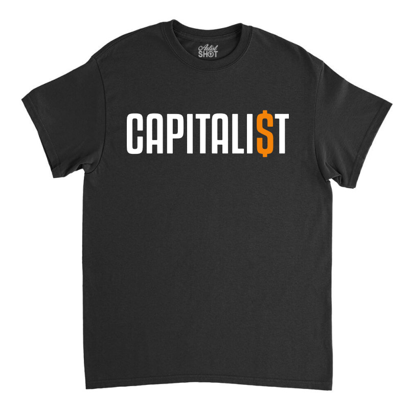 Capitalism Capitalist Classic T-shirt by Bull Tees | Artistshot