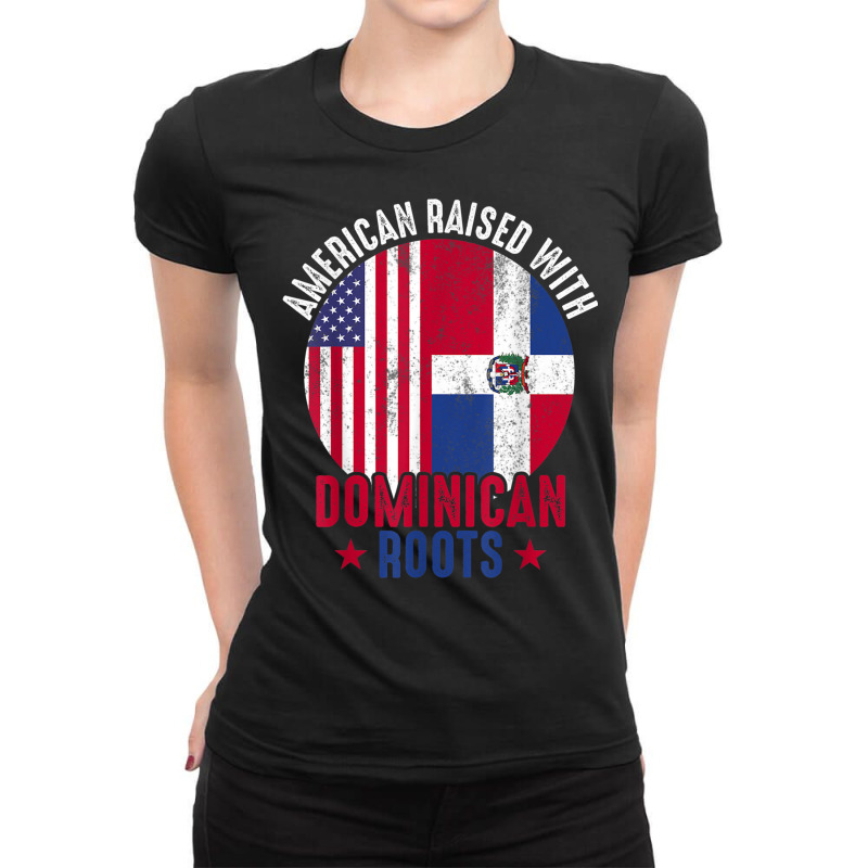 American Raised With Dominican Roots Dominican Republic Flag T Shirt Ladies Fitted T-Shirt by cm-arts | Artistshot