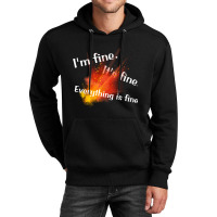 Im Fine. Its Fine. Everything Is Fine Unisex Hoodie | Artistshot