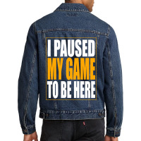 I Paused My Game Men Denim Jacket | Artistshot