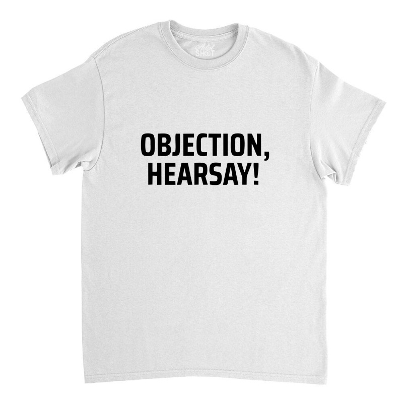 Objection Hersay Classic T-shirt | Artistshot