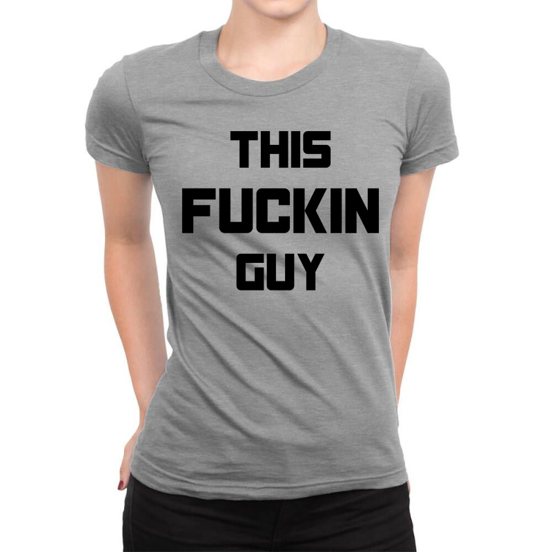 This Fuckin Guy Ladies Fitted T-Shirt by SabriAcar | Artistshot