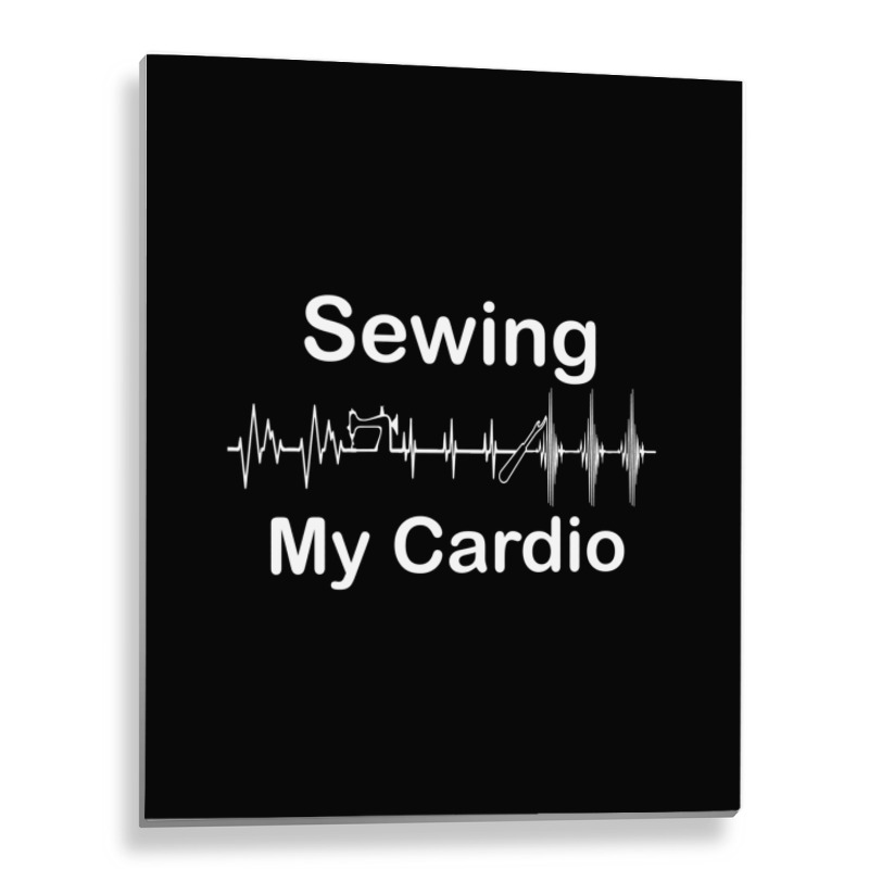 Funny Sewing Is My Cardio Workout I Workout Every Time I Sew Long Slee Metal Print Vertical | Artistshot