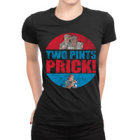 Still Game Two Pints Prick Gift Gift Ladies Fitted T-shirt | Artistshot