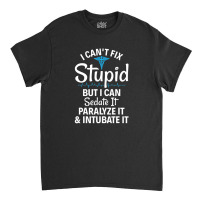 Sedate Paralyze Intubate Funny Emt Ems Paramedic Classic T-shirt | Artistshot