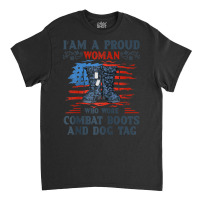 I'm A Proud Woman Who Wore Combat Boots And Dog Tag Veterans Raglan Ba Classic T-shirt | Artistshot