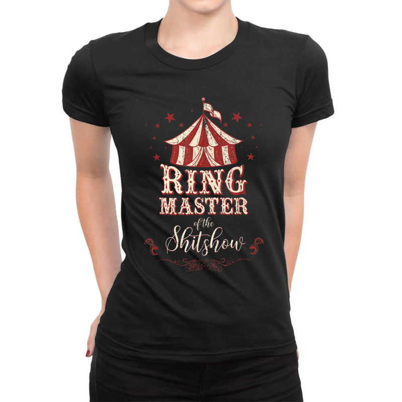 Ringmaster Of The Shitshow Ringmaster Of The Shitshow Ladies Fitted T-Shirt by SelwynOman | Artistshot