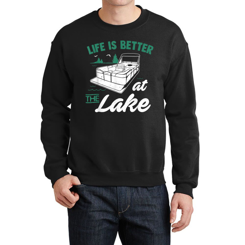 Life Is Better At The Lake  Pontoon Boat Gift Crewneck Sweatshirt | Artistshot