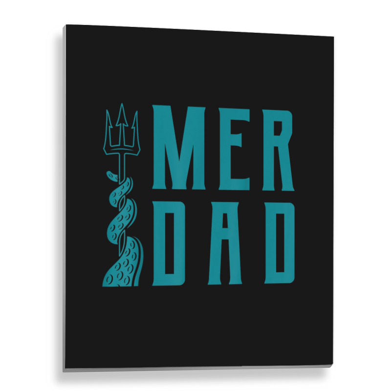 Mens Merdad Shirt Trident Mermaid Dad Tshirt Metal Print Vertical | Artistshot