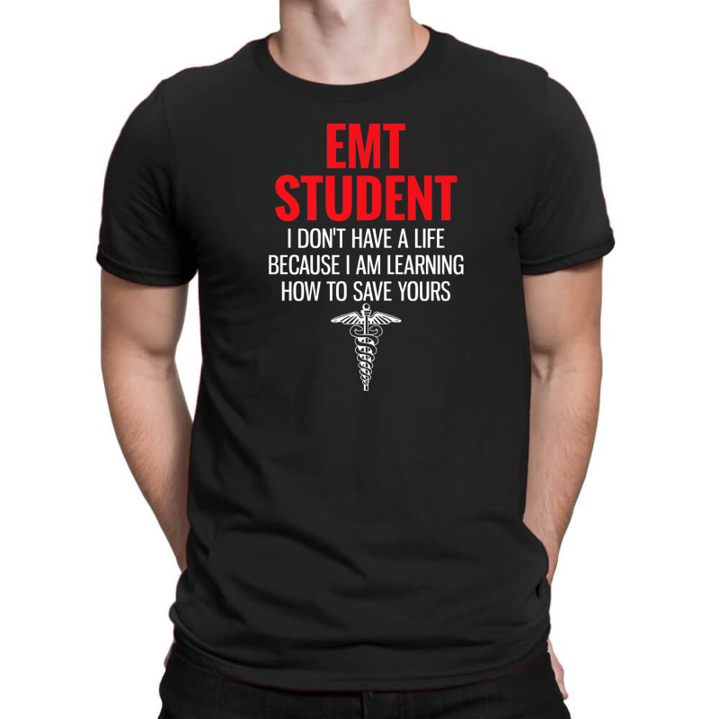 I Don't Have A Life I'm Learning Funny Emergency Services T-shirt | Artistshot