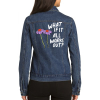 Funny Floral Quote What If It All Works Out Pullover Hoodie Ladies Denim Jacket | Artistshot