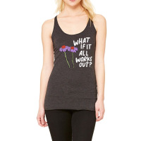 Funny Floral Quote What If It All Works Out Pullover Hoodie Racerback Tank | Artistshot