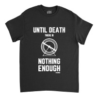 Until Death There Is Nothing Enough' (buddha) Hamster Wheel Classic T-shirt | Artistshot