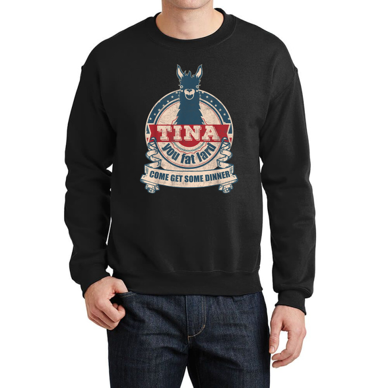 Tina You Fat Lard Come Get Some Dinner Vintage Funny Crewneck Sweatshirt | Artistshot