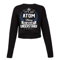 Atom Name T Shirt Atom Things Name You Wouldnt Und Cropped Sweater | Artistshot