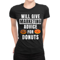 Marketing Advice For Donuts Online Marketer Funny Marketing Tank Top Ladies Fitted T-shirt | Artistshot