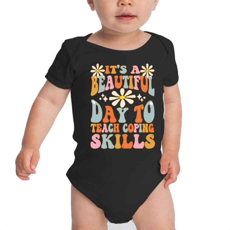 It's A Beautiful Day To Teach Coping Skills School Counselor Sweatshir Baby Bodysuit | Artistshot