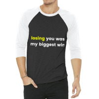 Losing You Was My Biggest Win 3/4 Sleeve Shirt | Artistshot