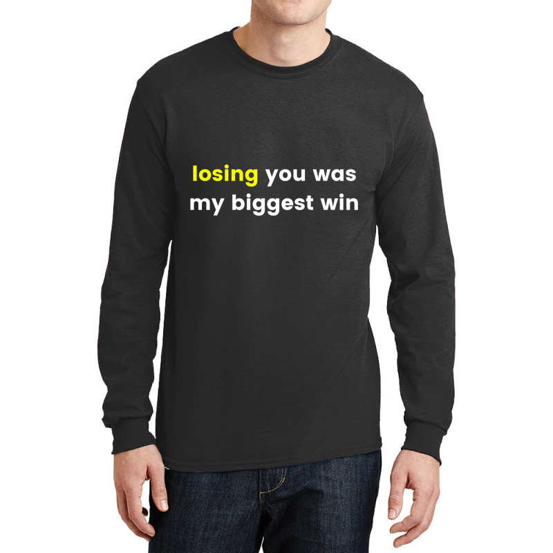 Losing You Was My Biggest Win Long Sleeve Shirts | Artistshot